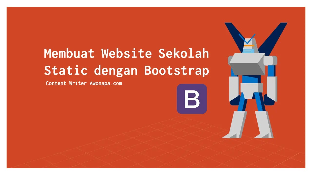 Halo teman-teman semua, selamat datang kembali pada Web Blog kami, yaitu Awonapa Jr. Pada kesempatan ini kita akan coba untuk mengerjakan study kasus dengan materi HTML, CSS dan Bootstrap, Yaitu Membuat Website Sekolah Static dengan Bootstrap.