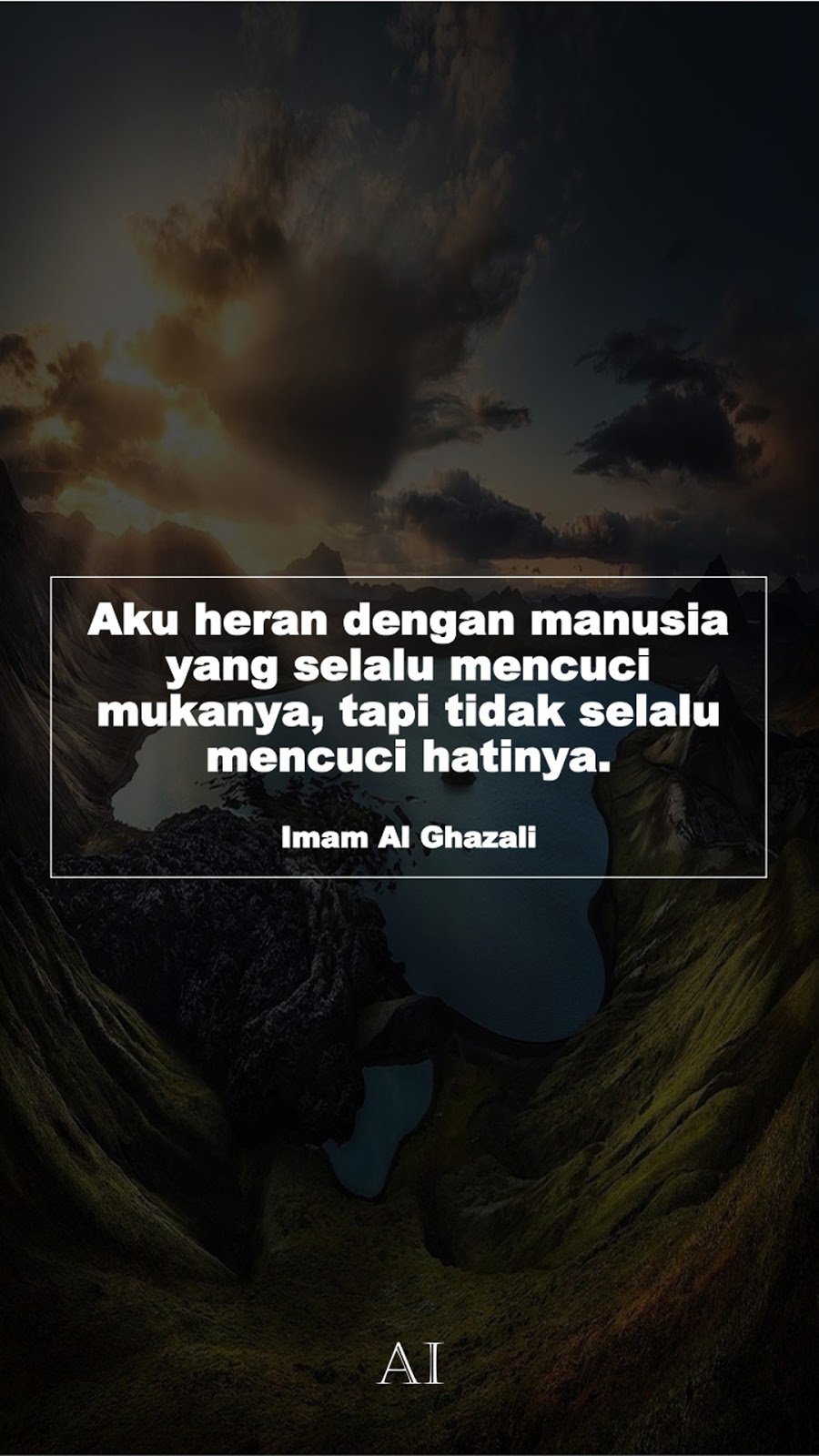 Wallpaper Kata Bijak Imam Al Ghazali  (Aku heran dengan manusia yang selalu mencuci mukanya, tapi tidak selalu mencuci hatinya.)