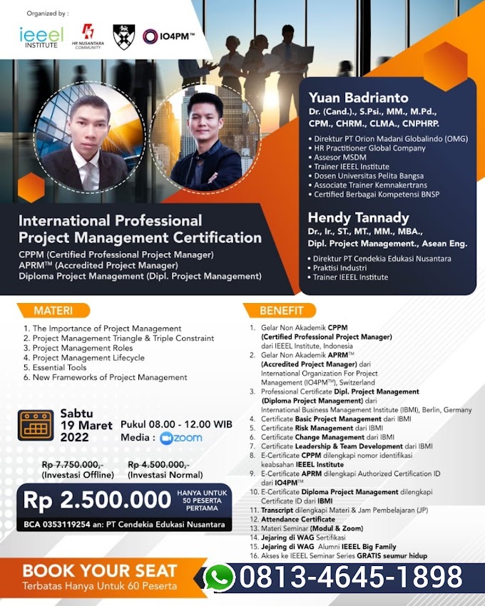 WA.0813-4645-1898 | Certified Professional Project Manager (CPPM), Accredited Project Manager (APRM) IO4PM, Diploma Project Management IBMI, Basic Project Management, Risk Management, Change Management, Leadership and Team Development
