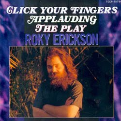 Roky Erickson - Click Your Fingers Applauding The Play