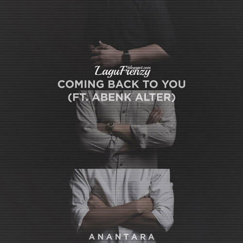 Download Lagu Anantara - Coming Back to You (feat. Abenk Abenk Alter)