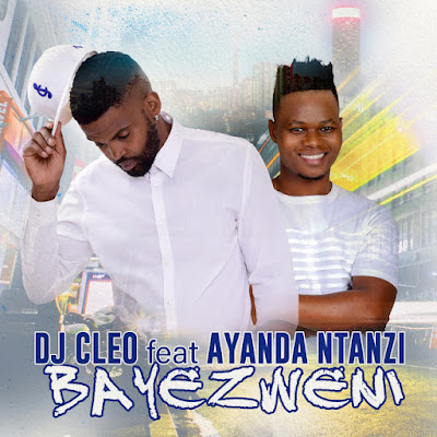 DJ Cleo - Bayezweni (feat. Ayanda Ntanzi) | Download Mp3