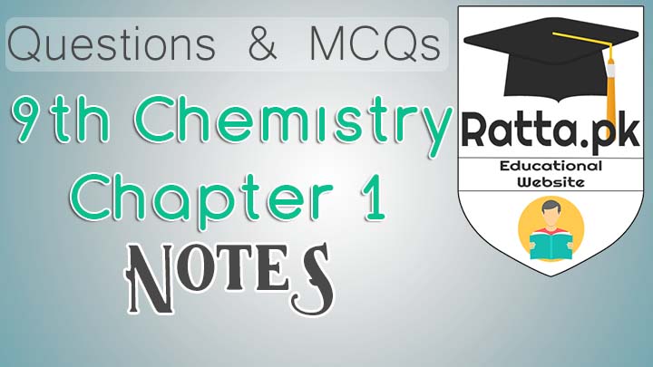 9th Class Chemistry Notes Chapter 1 Mcqs Questions And Practicals Ratta Pk