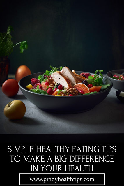 Simple Healthy Eating Tips to Make a Big Difference in Your Health