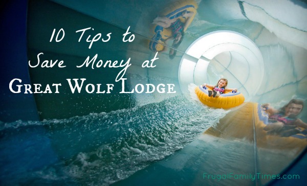 10 Tips To Save Money At The Great Wolf Lodge Frugal