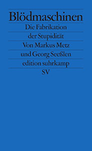 Blödmaschinen: Die Fabrikation der Stupidität (edition suhrkamp)