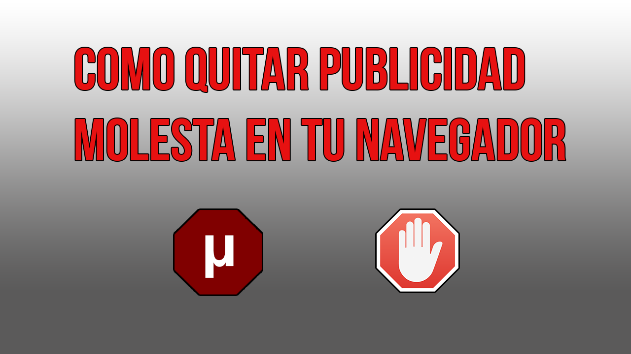 Como Quitar Publicidad Molesta en tu Navegador 