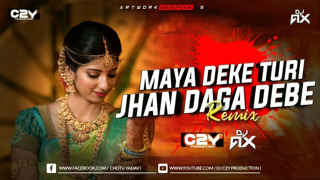 Maya Deke Turi Jhan Daga Debe Na Remix | DJ C2Y X DJ AX | https://djaxindia.blogspot.com, DJAX, DJAXINDIA, dj ax, dj ax india
