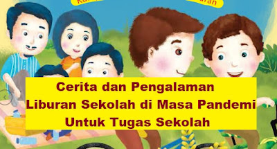 5 Contoh Cerita dan Pengalaman Liburan Sekolah di Masa Pandemi 