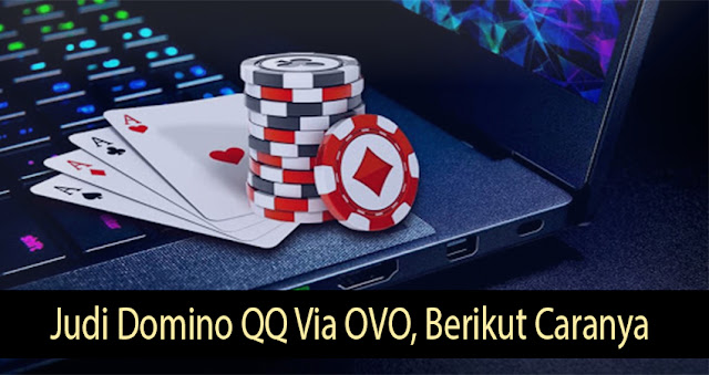 Judi Domino QQ Via OVO, Berikut Caranya