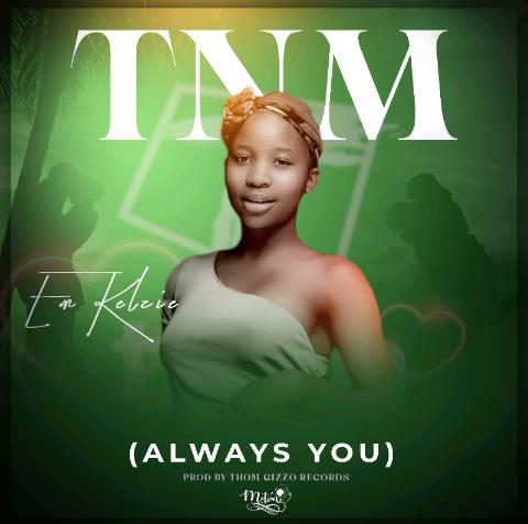 "TNM [ Always with u]" by  Em kelzie || prod by Thom _Gizzoh