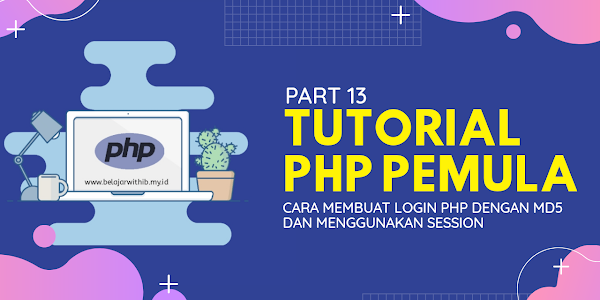 Tutorial PHP Pemula Part 13 : Cara Membuat Login PHP Dengan MD5 Dan Menggunakan Session