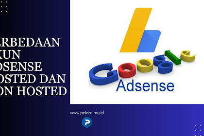 Yang Ini Kamu Harus Tahu Perbedaan Akun AdSense Hosted dan Non Hosted