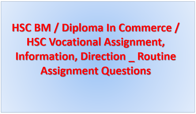 HSC BM / Diploma In Commerce / HSC Vocational Assignment, Information, Direction _ Routine Assignment Questions