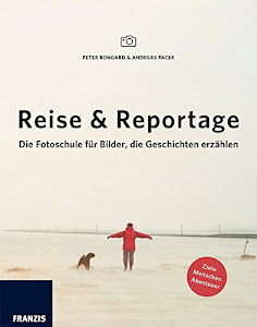 Reise & Reportage: Die Fotoschule für Bilder, die Geschichten erzählen.
