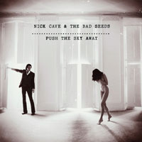 Worst to Best: Nick Cave and the Bad Seeds: 08. Push the Sky Away