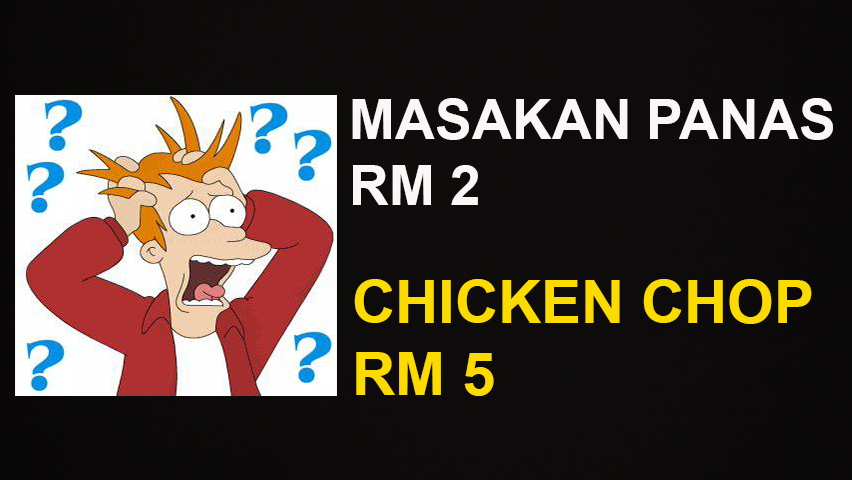 Chicken Chop Murah RM 5, Masakan Panas RM 2, Minuman RM 1 