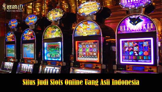 Situs Judi Slots Online Uang Asli Indonesia