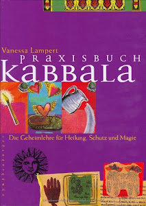 Praxisbuch Kabbala. Die Geheimlehre für Heilung, Schutz und Magie