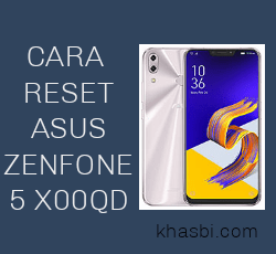 Cara Reset Asus ZenFone 5 X00QD (ZE620KL)