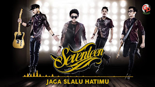 Download Mp3 Lagu Seventeen Band - Jaga Selalu Hatimu