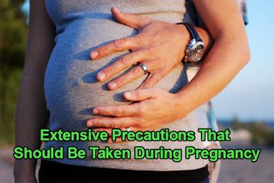 Extensive Precautions That Should Be Taken During Pregnancy