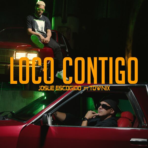 Josué Escogido – Loco Contigo (Feat.Townix) (Single) 2022