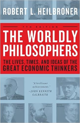 The Worldly Philosophers   by Robert L. Heilbroner