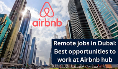 Remote Jobs In Dubai: Best Opportunities To Work At Airbnb Hub