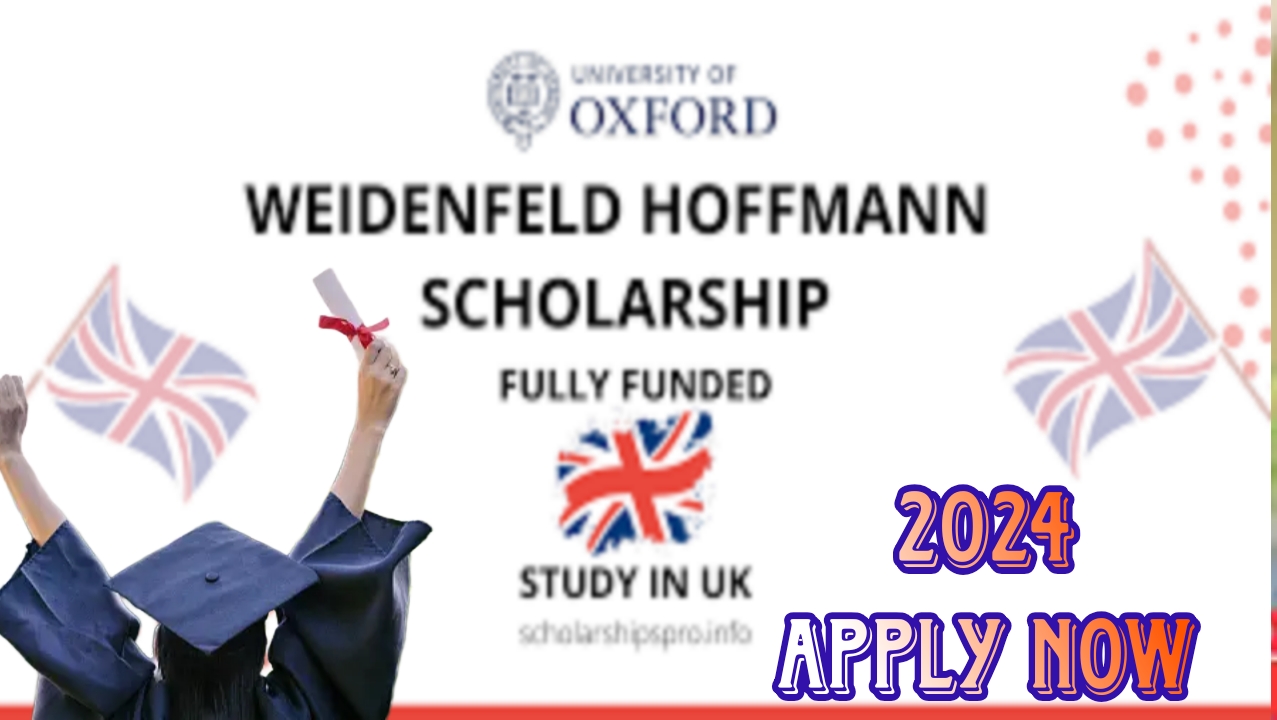 Study in the UK for Free in 2024: The Weidenfeld-Hoffmann Scholarship