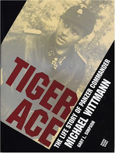 Tiger Ace/the Life Story of Panzer Commander Michael Wittmann