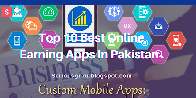 Top 10 Best Online Earning Apps In Pakistan Without Any Investment 2021 And 2022