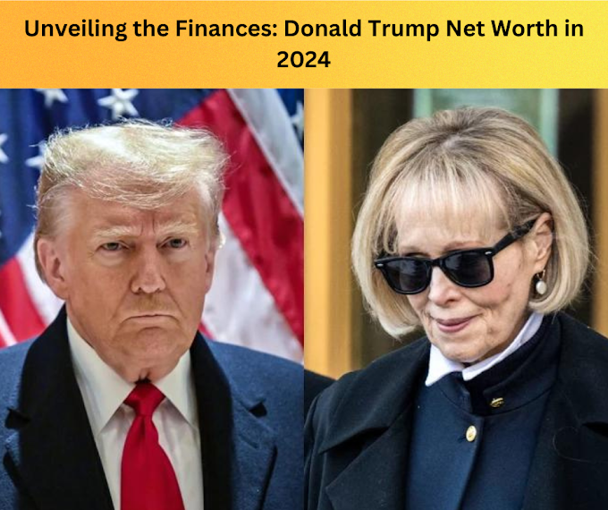 Unveiling the Finances: Donald Trump Net Worth in 2024