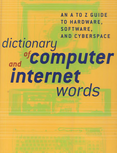 Dictionary of Computer and Internet Words: An A to Z Guide to Hardware PDF Book Free Download