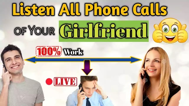 Listen All Phone Calls Of Your Grilfriend 