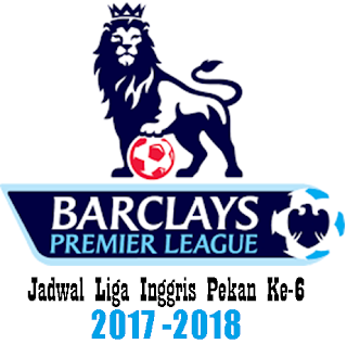 Jadwal Pekan Keenam Liga Inggris 2017-2018