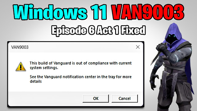 van9003 windows 11,vanguard notification center,valorant van 9003,van9003 valorant,this build of vanguard is out of compliance,van 9003 error,van 9003,vanguard notification tray,van 9003 valorant windows 11,van9003 valorant windows 11,van9003 error,van9003 fix,fix van9003,How to fix van9003 Valorant,How to fix van9003 error,how to fix van9003 error in windows 11,How to fix van9003 in valorant,valorant van9003,valorant van9003 error,van9003,Fix VAN9003