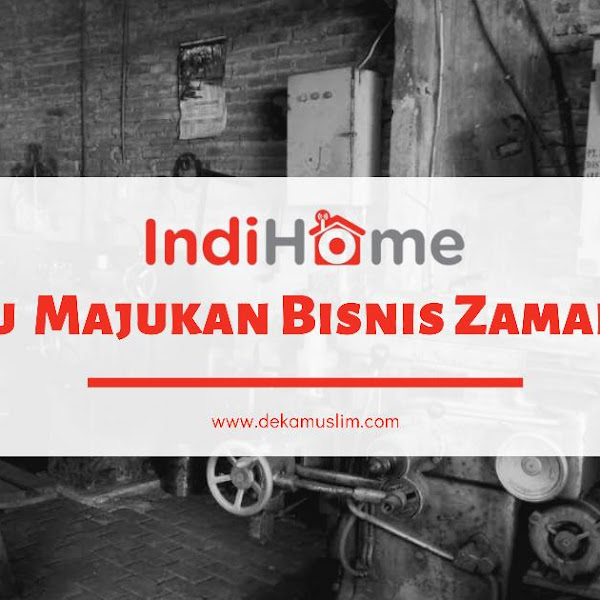 IndiHome Bantu Majukan Bisnis Zaman Now