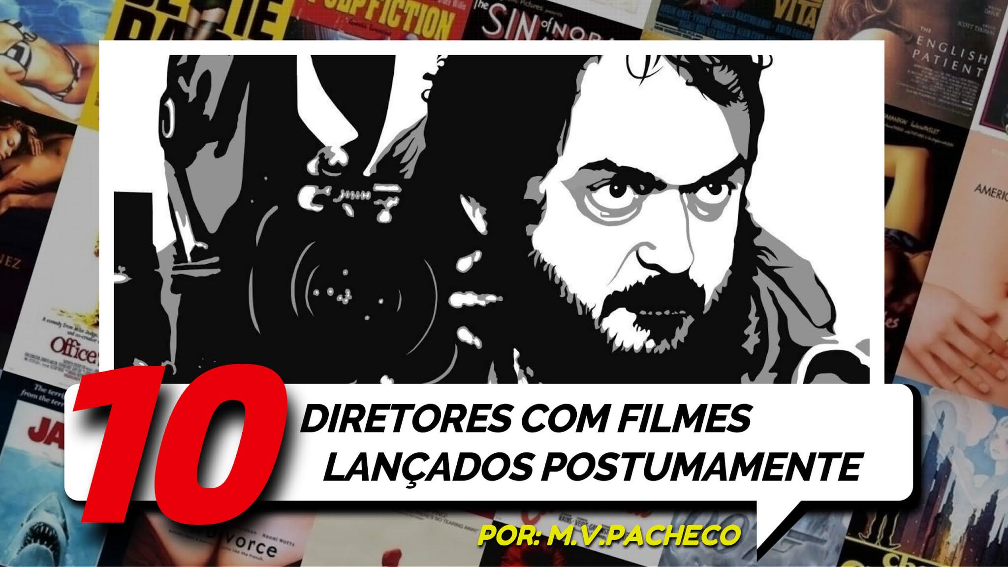 10 DIRETORES COM FILMES LANÇADOS POSTUMAMENTE