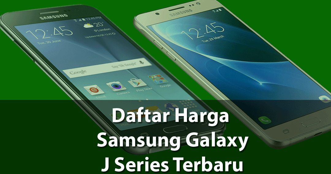 Daftar Harga Samsung Galaxy J Series (Februari 2018 