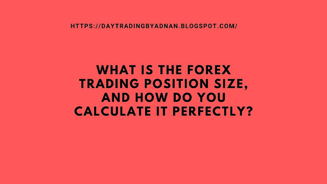 what is the forex trading position size, and how do you calculate it perfectly?