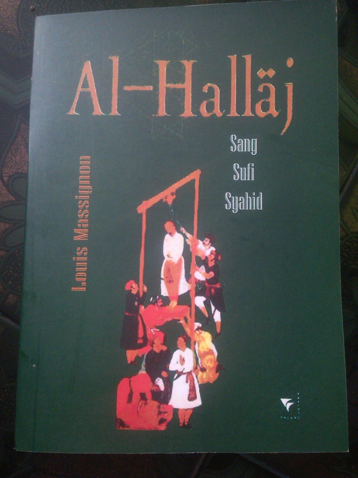 Toko Buku  Jagad Ilmu Al Hallaj Sang Sufi Syahid