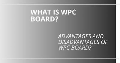 What is wpc board, Advantages of wpc boards, Disadvantages of wpc board, can we paint wpc board, how to paint wpc board, can we polish wpc board, is wpc board better than plywood