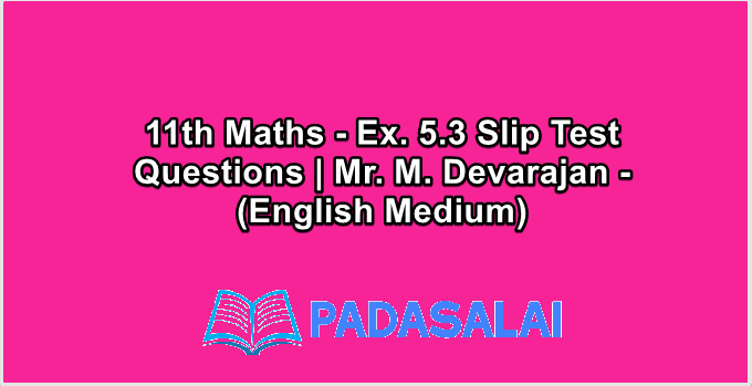 11th Maths - Ex. 5.3 Slip Test Questions | Mr. M. Devarajan - (English Medium)