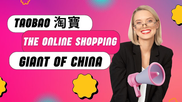 An Introduction to Taobao 淘寶: The Online Shopping Giant of China