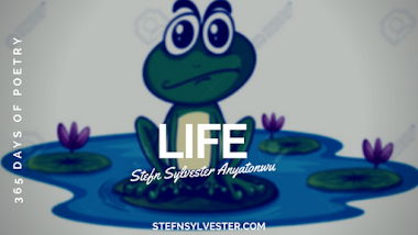 Life - Stefn Sylvester Anyatonwu