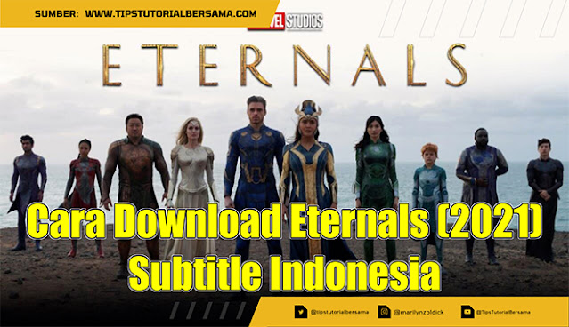 Cara Download Eternals (2021) Subtitle Indonesia
