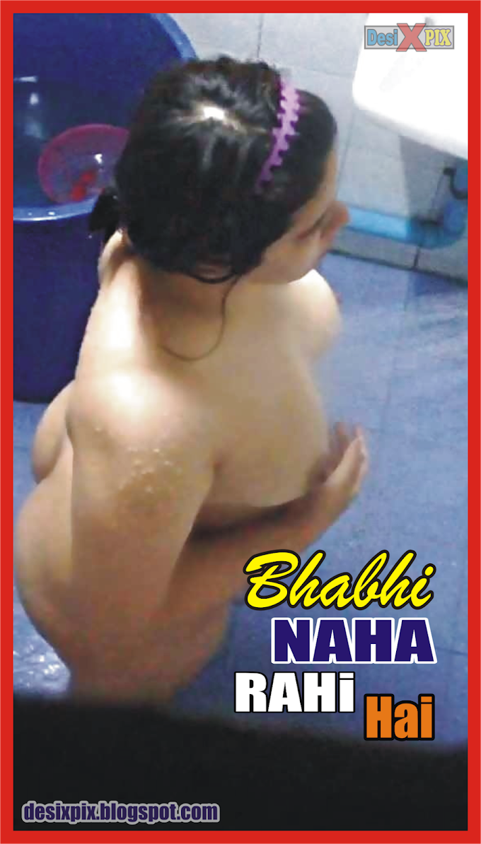 Bhabhi Naha Rahi Hai