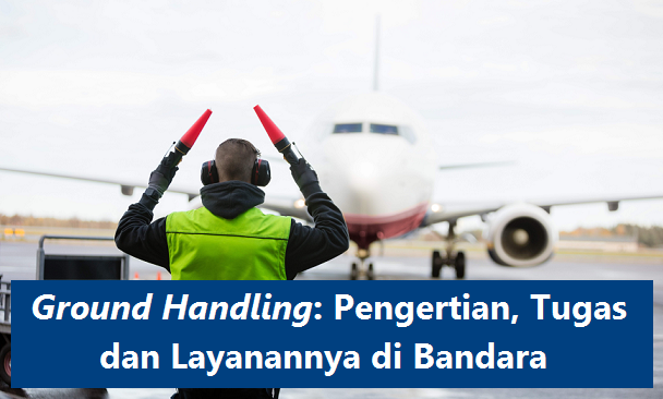 Pengertian, Fungsi, dan layanan Ground Handling di Bandara