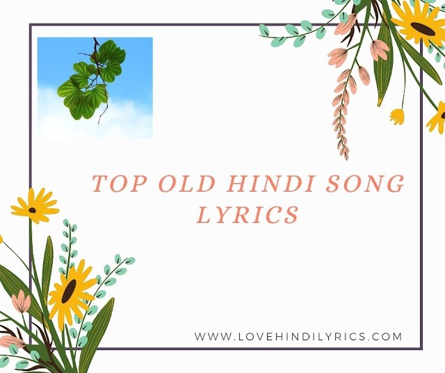 Best Collection of Old Songs Lyrics | Love Hindi Lyrics